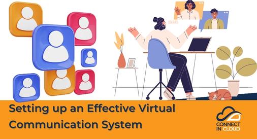 Setting up an Effective Virtual Communication System, Connect in Cloud Ltd