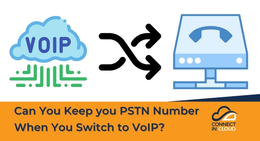 Can You Keep you PSTN Number When You Switch to VoIP?, Connect in Cloud Ltd