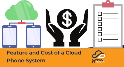 Feature and Cost of a Cloud Phone System, Connect in Cloud Ltd