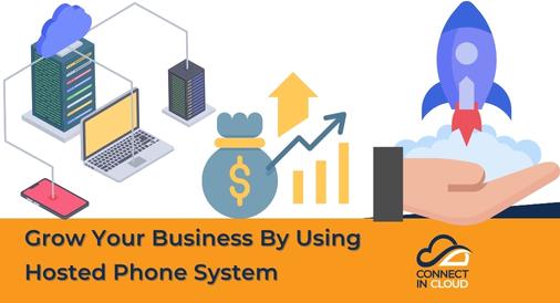 Grow Your Business By Using Hosted Phone System