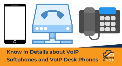 Know in Details about VoIP Softphones and VoIP Desk Phones